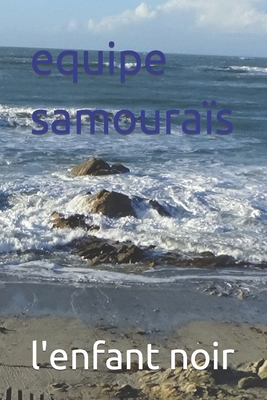 equipe samouraïs [French] [Large Print] 2494451760 Book Cover