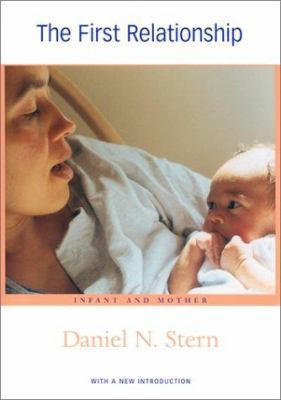 The First Relationship: Infant and Mother, With... 0674007832 Book Cover