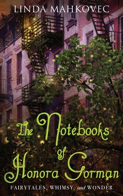 The Notebooks of Honora Gorman: Fairytales, Whi... 1647046114 Book Cover