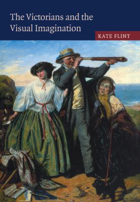 The Victorians and the Visual Imagination 0521089522 Book Cover