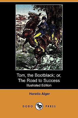 Tom, the Bootblack; Or, the Road to Success (Il... 1409932184 Book Cover