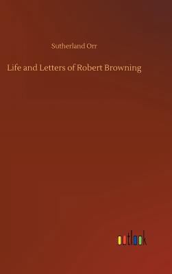 Life and Letters of Robert Browning 373268170X Book Cover