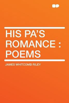 His Pa's Romance: Poems 1290056536 Book Cover