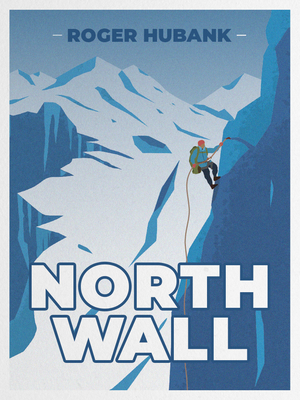 North Wall: Climbing the Alps' most demanding m... 1912560577 Book Cover