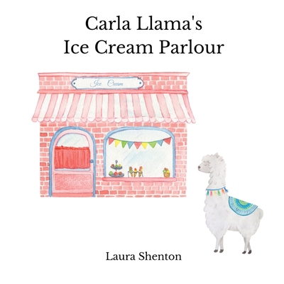 Carla Llama's Ice Cream Parlour 1913779327 Book Cover