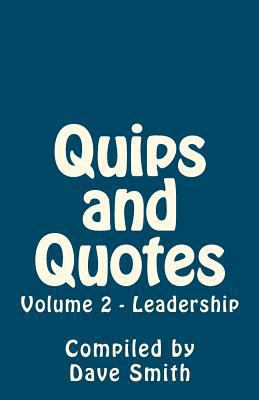 Quips and Quotes Vol 2 - Leadership 1463689179 Book Cover