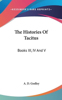 The Histories Of Tacitus: Books III, IV And V 0548160406 Book Cover