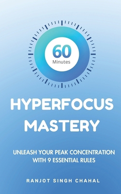 60 Minutes Hyperfocus Mastery: Unleash Your Pea... Book Cover
