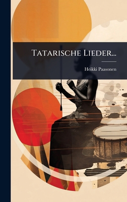 Tatarische Lieder... [German] 1024881792 Book Cover