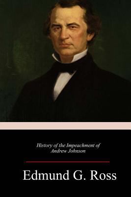 History of the Impeachment of Andrew Johnson 1985605937 Book Cover