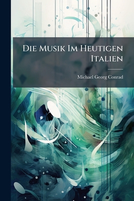 Die Musik Im Heutigen Italien [German] 114753909X Book Cover