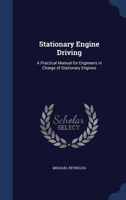 Stationary Engine Driving: A Practical Manual f... 129697541X Book Cover