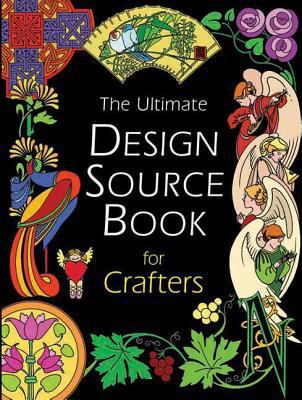 Ultimate Design Source Book for Crafters 1844482073 Book Cover