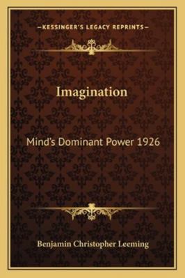 Imagination: Mind's Dominant Power 1926 116273714X Book Cover