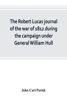 The Robert Lucas journal of the war of 1812 dur... 935380261X Book Cover