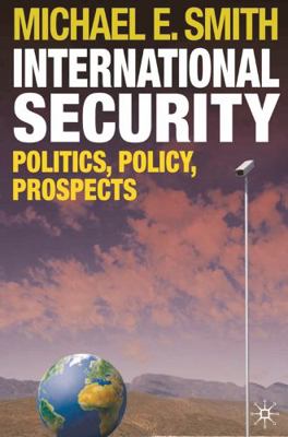 International Security: Politics, Policy, Prosp... 0230203159 Book Cover