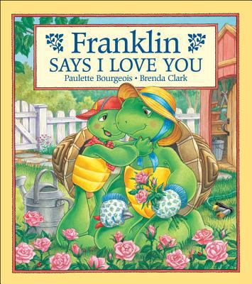 Franklin Says "I Love You" 1553370341 Book Cover