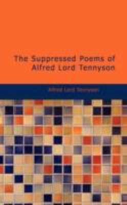 The Suppressed Poems of Alfred, Lord Tennyson 1437523978 Book Cover