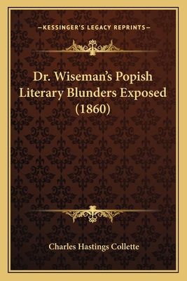 Dr. Wiseman's Popish Literary Blunders Exposed ... 1164023810 Book Cover