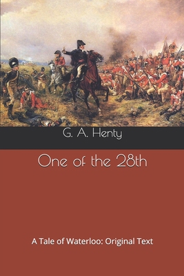 One of the 28th: A Tale of Waterloo: Original Text B087648KGT Book Cover