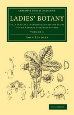 Ladies' Botany - Volume 1 1108076572 Book Cover