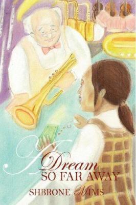 A Dream So Far Away 1432708600 Book Cover