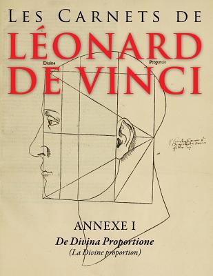 Les Carnets de Leonard de Vinci - Annexe 1: de Divina Proportione: (La Divine Proportion) - Fac-Simile En Couleur 1500816140 Book Cover