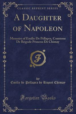 A Daughter of Napoleon: Memoirs of Emilie de Pe... 1331066131 Book Cover