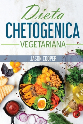 Dieta Chetogenica Vegetariana: La guida complet... [Italian] B08CPJJT1F Book Cover