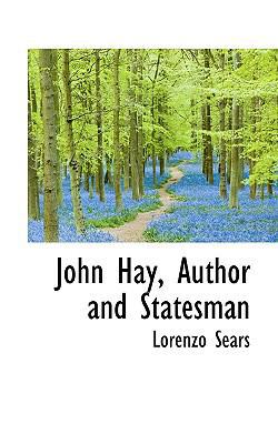 John Hay, Author and Statesman 111682454X Book Cover