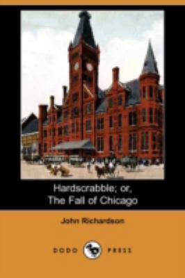 Hardscrabble; Or, the Fall of Chicago (Dodo Press) 1409930955 Book Cover