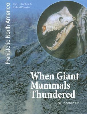 When Giant Mammals Thundered: The Cenozoic Era 1403476616 Book Cover