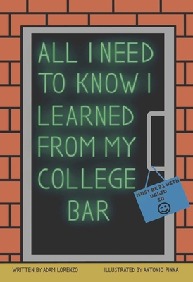 All I Need to Know I Learned from My College Bar 1949024563 Book Cover