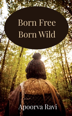 Born Free, Born Wild B0DG2311TT Book Cover