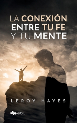 La conexión entre tu fe y tu mente [Spanish] 1524318620 Book Cover