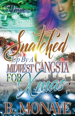 Snatched Up By A Midwest Gangsta For Xmas B0CRVFPVRF Book Cover