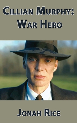 Cillian Murphy: War Hero B0DTTYM5H7 Book Cover