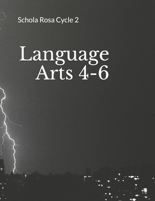 Language Arts 4-6: Schola Rosa Cycle 2 B08D4VRLJ2 Book Cover