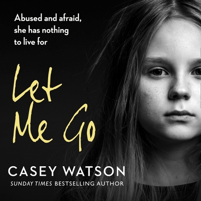 Let Me Go: Lib/E: Abused and Afraid, She Has No... 0008458987 Book Cover