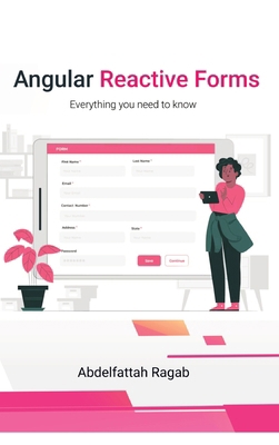 Angular Reactive Forms: Everything you need to ... 3384344693 Book Cover