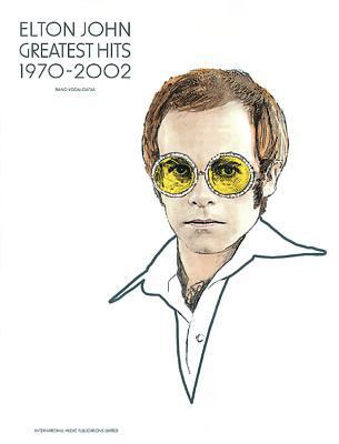 Elton John -- Greatest Hits 1970-2002: Piano/Vo... 1843283344 Book Cover