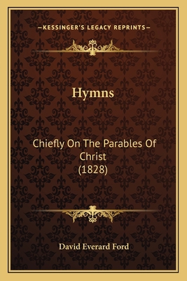 Hymns: Chiefly On The Parables Of Christ (1828) 1165528789 Book Cover