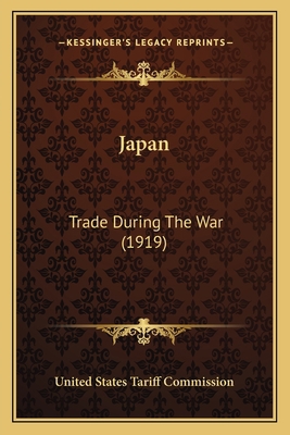 Japan: Trade During The War (1919) 1165417782 Book Cover