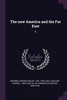 The new America and the Far East: 5 1378603249 Book Cover