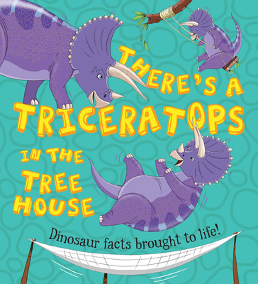 There's a Triceratops in the Tree House 1609925335 Book Cover