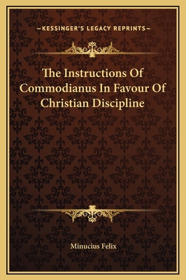 The Instructions Of Commodianus In Favour Of Ch... 1169198236 Book Cover