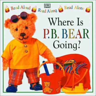 P.B. Bear Read Along: Where is P.B. Bear Going? 0789422212 Book Cover
