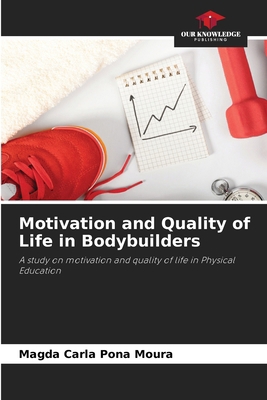 Motivation and Quality of Life in Bodybuilders 6207728629 Book Cover