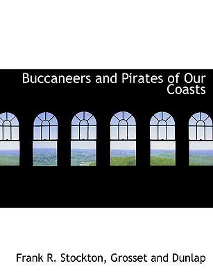 Buccaneers and Pirates of Our Coasts 1140307959 Book Cover