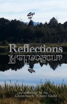 Reflections: An Anthology from the Christchurch... 1499345011 Book Cover